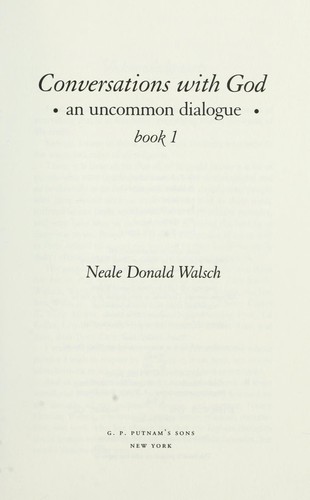 Conversations with God: An Uncommon Dialogue, Book 1 — Neale Donald Walsch